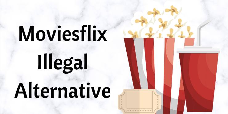 Moviesflix Illegal Alternative